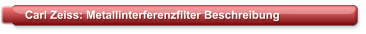 Carl Zeiss: Metallinterferenzfilter Beschreibung